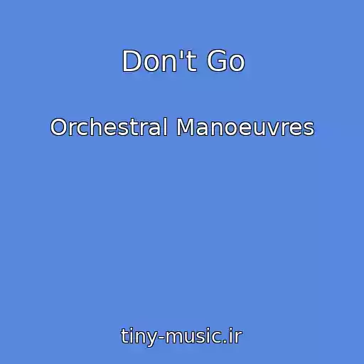 کاور آهنگ Don't Go از Orchestral Manoeuvres