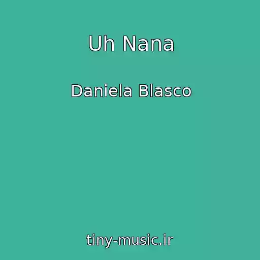 کاور آهنگ Uh Nana از Daniela Blasco
