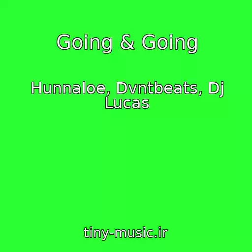 کاور آهنگ Going & Going از Hunnaloe, Dvntbeats, Dj Lucas