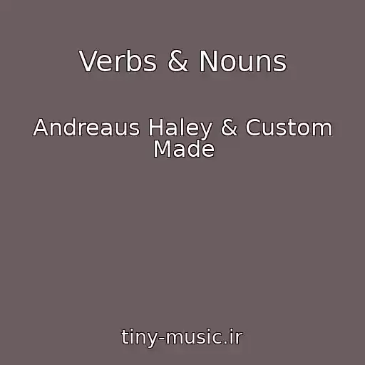 کاور آهنگ Verbs & Nouns از Andreaus Haley & Custom Made