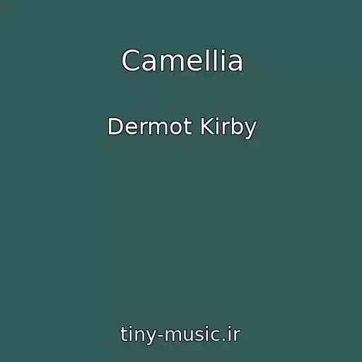 کاور آهنگ Camellia از Dermot Kirby