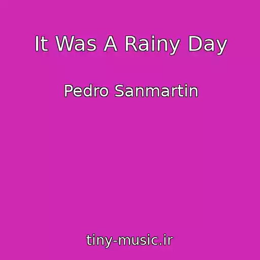 کاور آهنگ It Was A Rainy Day از Pedro Sanmartin