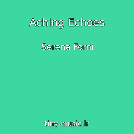 کاور آهنگ Aching Echoes از Serena Forni