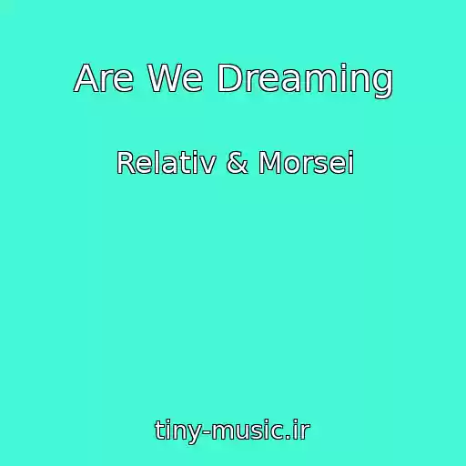 کاور آهنگ Are We Dreaming از Relativ & Morsei