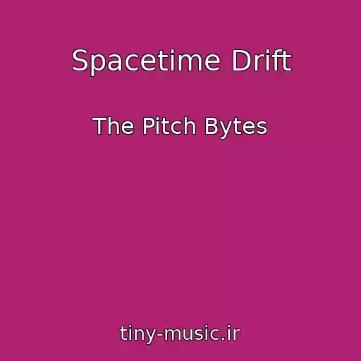 کاور آهنگ Spacetime Drift از The Pitch Bytes