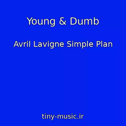 کاور آهنگ Young & Dumb از Avril Lavigne Simple Plan
