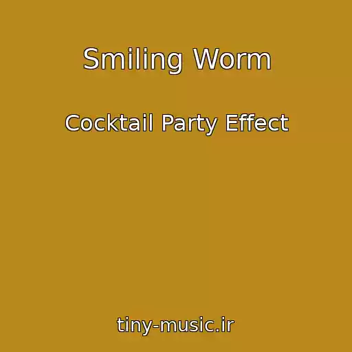 کاور آهنگ Smiling Worm از Cocktail Party Effect