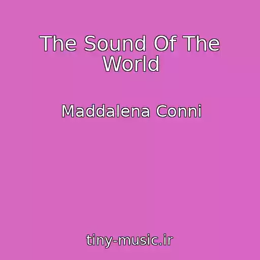 کاور آهنگ The Sound Of The World از Maddalena Conni
