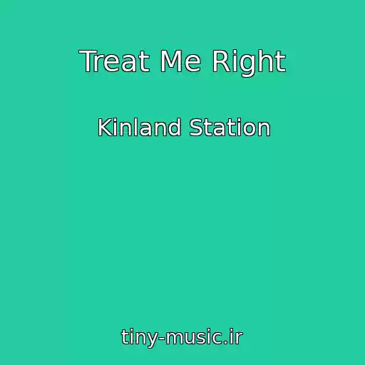 کاور آهنگ Treat Me Right از Kinland Station