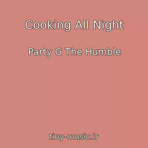 کاور آهنگ Cooking All Night از Party G The Humble