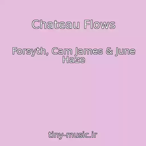 کاور آهنگ Chateau Flows از Forsyth, Cam James & June Haze