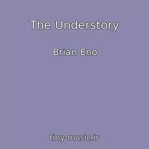 کاور آهنگ The Understory از Brian Eno