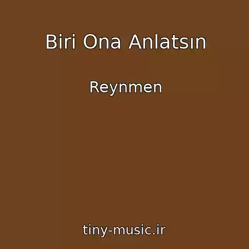 کاور آهنگ Biri Ona Anlatsın از Reynmen