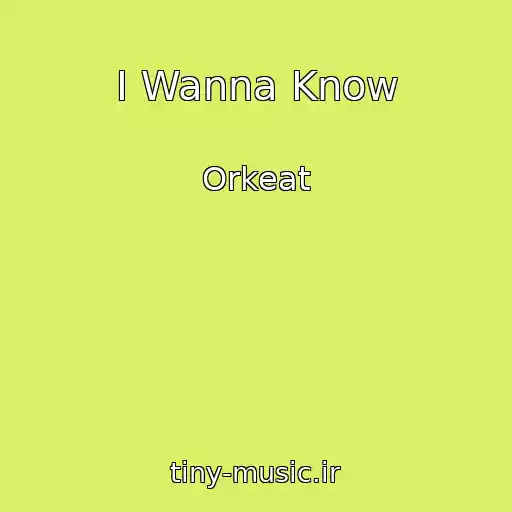 کاور آهنگ I Wanna Know از Orkeat