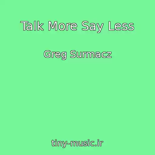 کاور آهنگ Talk More Say Less از Greg Surmacz