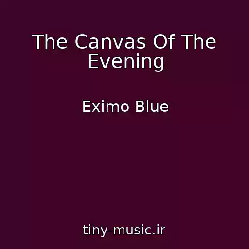 کاور آهنگ The Canvas Of The Evening از Eximo Blue