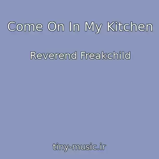 کاور آهنگ Come On In My Kitchen از Reverend Freakchild