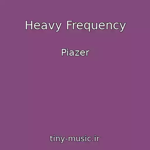 کاور آهنگ Heavy Frequency از Piazer