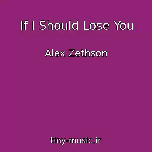 کاور آهنگ If I Should Lose You از Alex Zethson