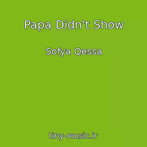 کاور آهنگ Papa Didn't Show از Sofya Qessa