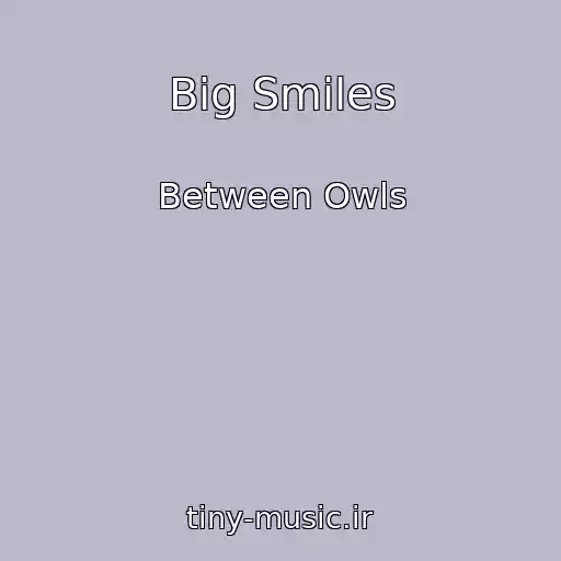 کاور آهنگ Big Smiles از Between Owls