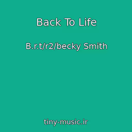 کاور آهنگ Back To Life از B.r.t/r2/becky Smith