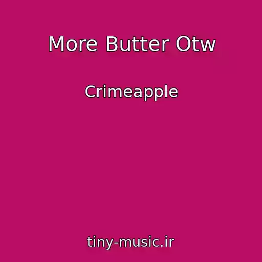 کاور آهنگ More Butter Otw از Crimeapple