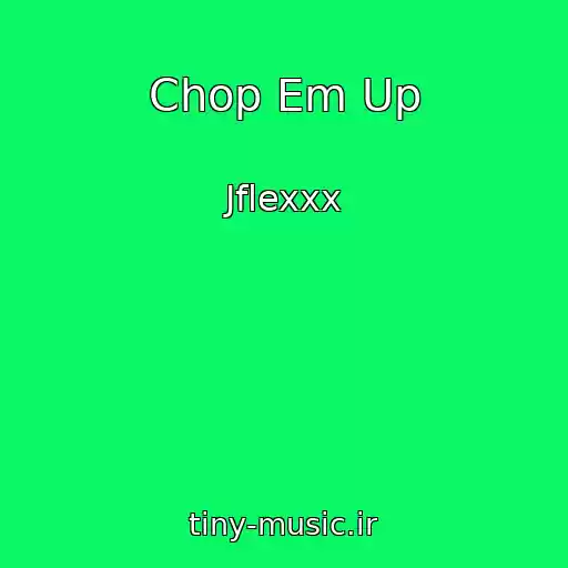 کاور آهنگ Chop Em Up از Jflexxx