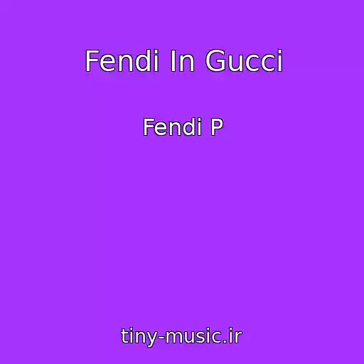 کاور آهنگ Fendi In Gucci از Fendi P