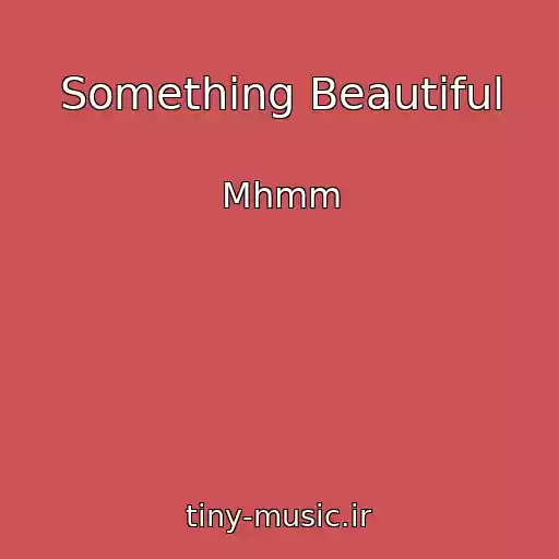 کاور آهنگ Something Beautiful از Mhmm
