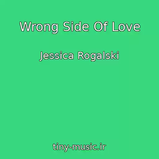 کاور آهنگ Wrong Side Of Love از Jessica Rogalski