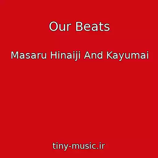 کاور آهنگ Our Beats از Masaru Hinaiji And Kayumai