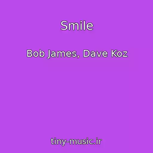 کاور آهنگ Smile از Bob James, Dave Koz