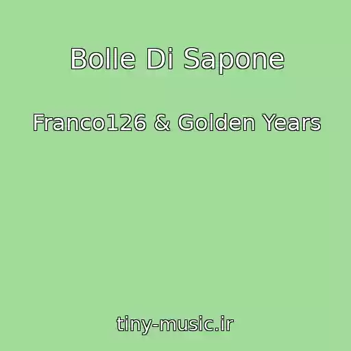 کاور آهنگ Bolle Di Sapone از Franco126 & Golden Years