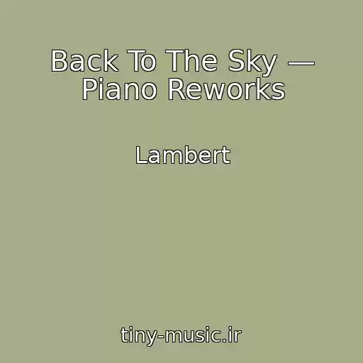 کاور آهنگ Back To The Sky — Piano Reworks از Lambert