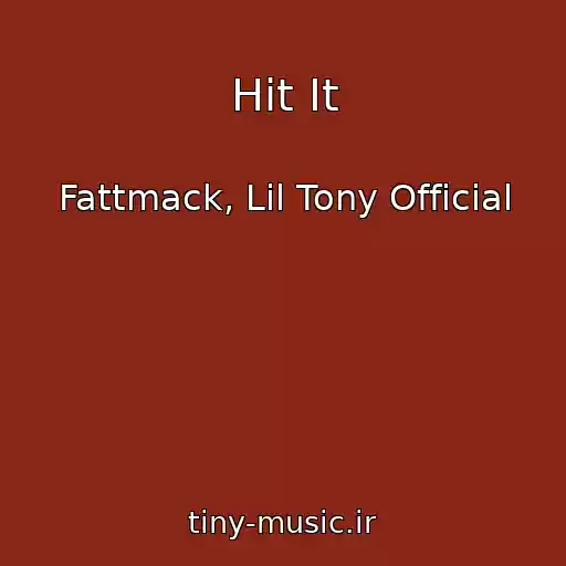 کاور آهنگ Hit It از Fattmack, Lil Tony Official