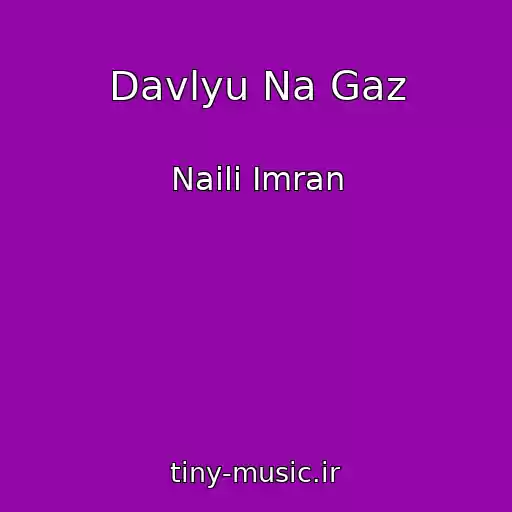 کاور آهنگ Davlyu Na Gaz از Naili Imran