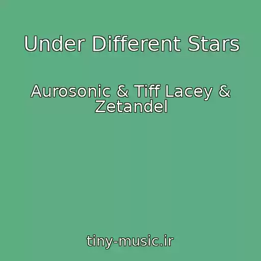 کاور آهنگ Under Different Stars از Aurosonic & Tiff Lacey & Zetandel