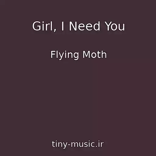 کاور آهنگ Girl, I Need You از Flying Moth