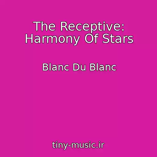کاور آهنگ The Receptive: Harmony Of Stars از Blanc Du Blanc