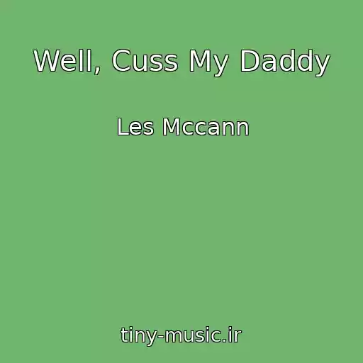 کاور آهنگ Well, Cuss My Daddy از Les Mccann