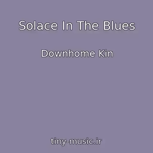 کاور آهنگ Solace In The Blues از Downhome Kin
