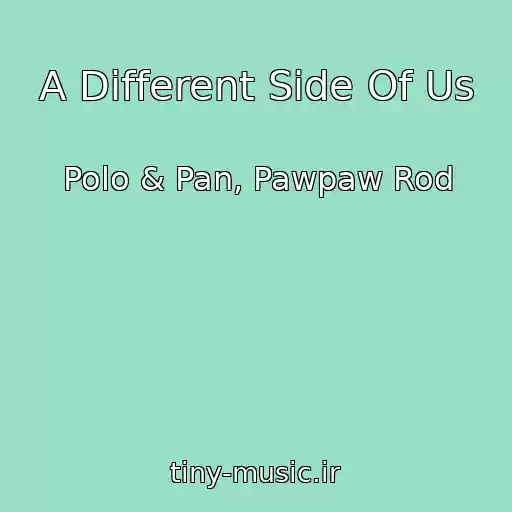 کاور آهنگ A Different Side Of Us از Polo & Pan, Pawpaw Rod
