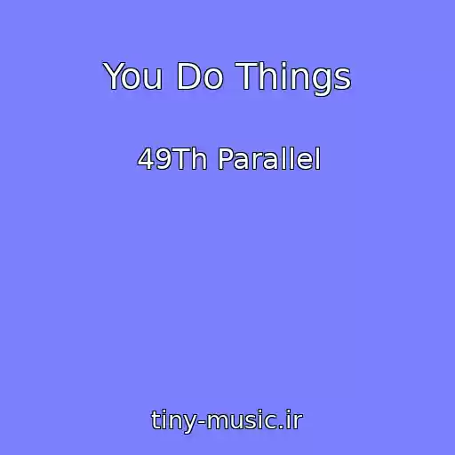 کاور آهنگ You Do Things از 49Th Parallel