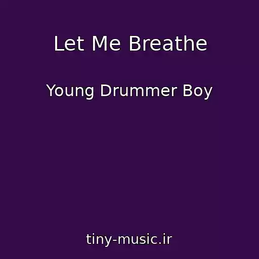 کاور آهنگ Let Me Breathe از Young Drummer Boy