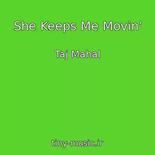 کاور آهنگ She Keeps Me Movin’ از Taj Mahal