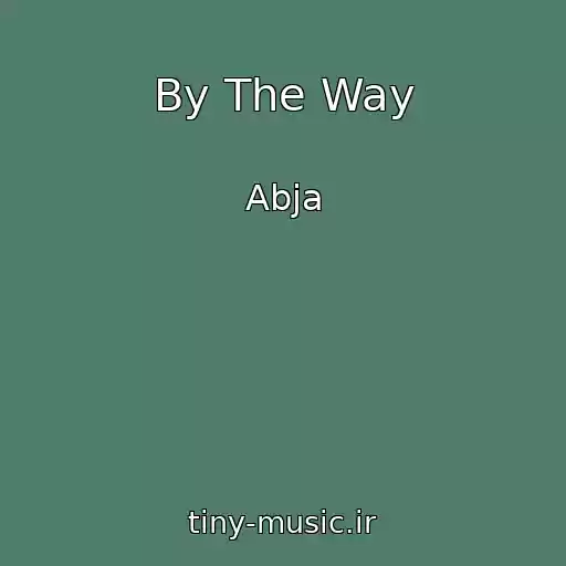 کاور آهنگ By The Way از Abja