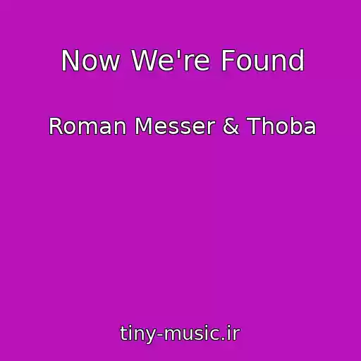 کاور آهنگ Now We're Found از Roman Messer & Thoba