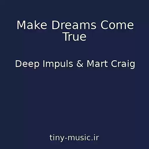 کاور آهنگ Make Dreams Come True از Deep Impuls & Mart Craig