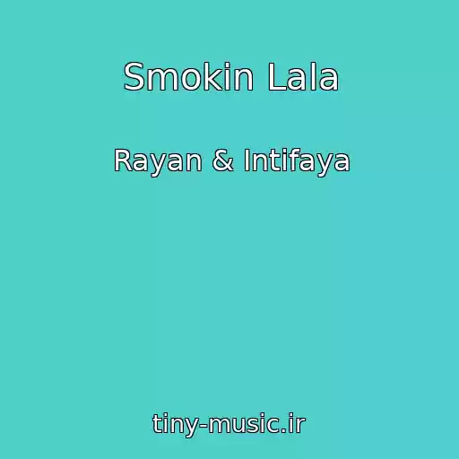 کاور آهنگ Smokin Lala از Rayan & Intifaya